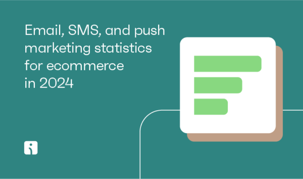 Email, SMS, and push marketing statistics for ecommerce in 2024