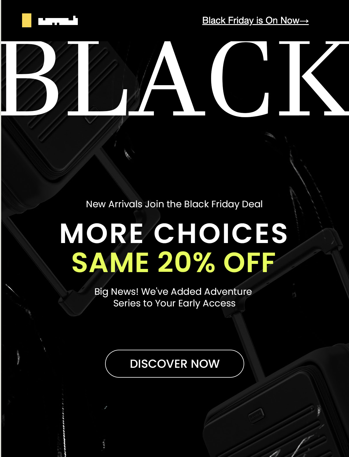 Black Friday promotion with black suitcases on a dark background announcing “More choices, same 20% off” and inviting shoppers to discover newly added products.